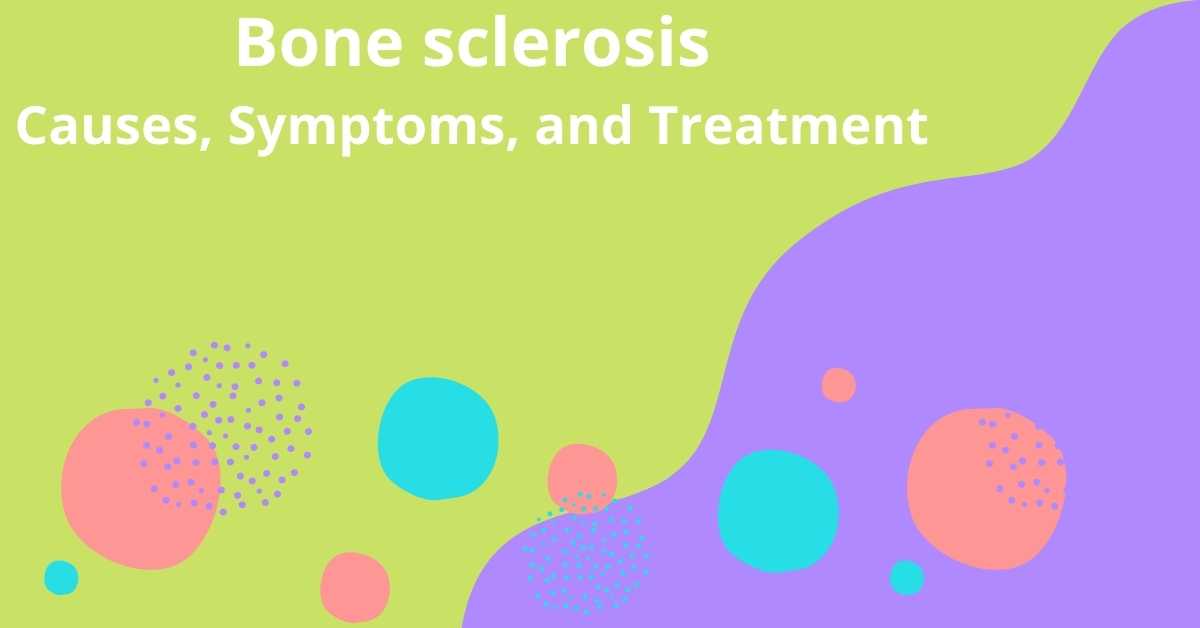 Image of Bone sclerosis Causes, Symptoms, and Treatment